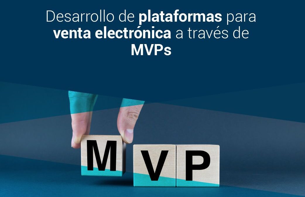 Desarrollo de plataformas para venta electrónica a través de MVPs
